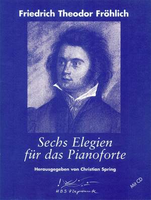 Fr&#x00F6;hlich&#x3A;&#x20;6&#x20;Elegien&#x20;f&#x00FC;r&#x20;das&#x20;Pianoforte