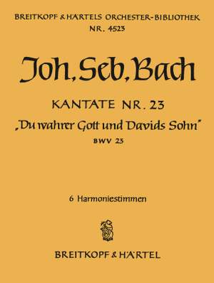 Bach, J S: Kantate 23 Du wahrer Gott