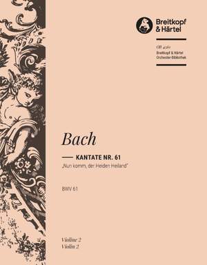 Bach, JS: Kantate 61 Nun komm, der Heid