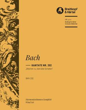 Bach, J S: Kantate 202 Weichet nur