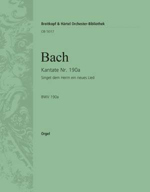 Bach, JS: Kantate 190a Singet dem Herrn