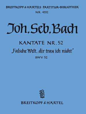 Bach, JS: Kantate 52 Falsche Welt, dir