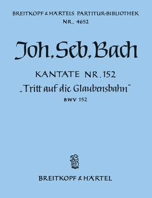 Bach, JS: Kantate 152 Tritt auf die