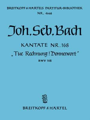 Bach, JS: Kantate 168 Tue Rechnung!