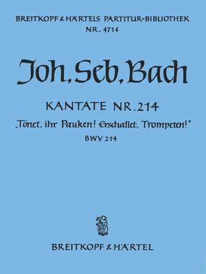 Bach, JS: Kantate 214 Tönet, ihr Pauken!