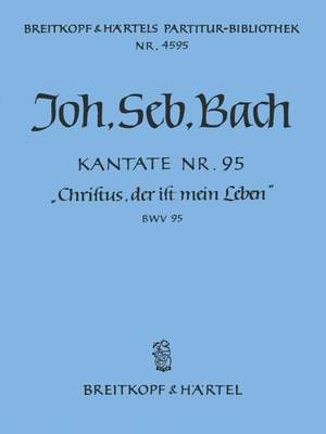 Bach, JS: Kantate 95 Christus, der ist