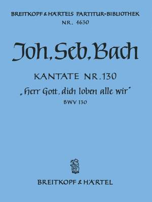 Bach, JS: Kantate 130 Herr Gott, dich