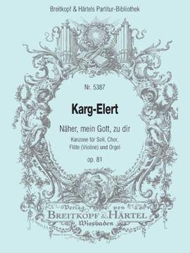 Karg-Elert: Näher, mein Gott zu dir op. 81