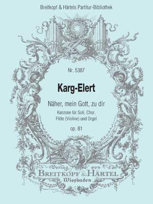 Karg-Elert: Näher, mein Gott zu dir op. 81