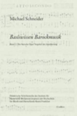 Schneider, M: Basiswissen Barockmusik Vol. 2