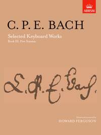 C P E Bach: Selected Keyboard Works, Book III: Five Sonatas