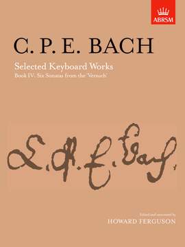 Bach, C. P. E.: Selected Keyboard Works, Book IV: Six Sonatas