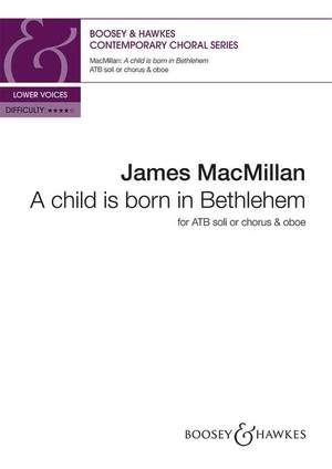 MacMillan, J: A child is born in Bethlehem