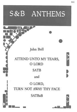 Bull: Attend unto my tears and O Lord, turn not away