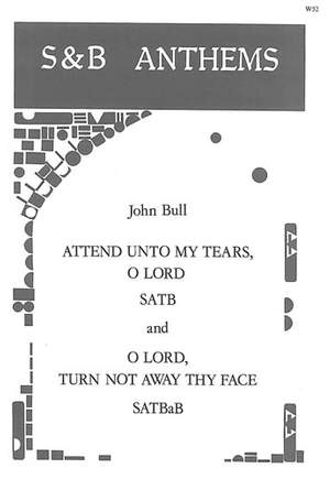 Bull: Attend unto my tears and O Lord, turn not away
