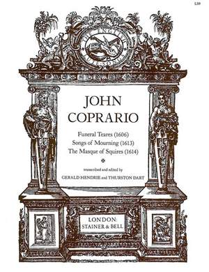 Coprario: Funeral Tears (1606), Songs of Mourning (1613) and The Masque of Squires (1614)