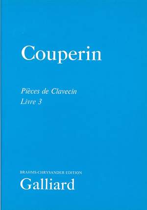 Couperin: The Complete Keyboard Works. Book 3, Ordres 13-19