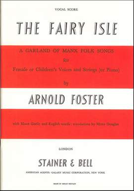 Foster: The Fairy Isle: A Garland of Manx Folksong. Vocal Score