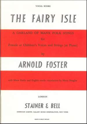 Foster: The Fairy Isle: A Garland of Manx Folksong. Vocal Score
