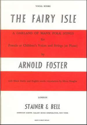 Foster: The Fairy Isle: A Garland of Manx Folksong. Vocal Score