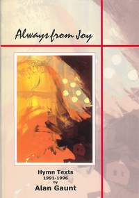 Gaunt: Always from Joy. Hymn Texts 1991-96