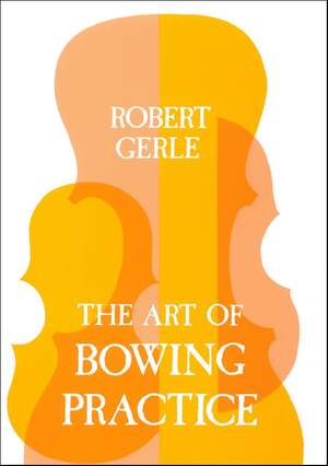 Gerle: The Art of Bowing Practice