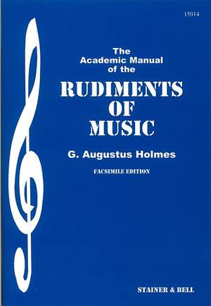 Holmes: The Academic Manual of the Rudiments of Music