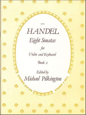 Handel: Sonatas, Op. 1 with Keyboard: Book 2. No. 13 in D; No. 14 in A; No. 15 in E; No. 6 in G minor