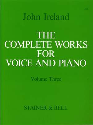 Ireland: The Complete Works for Voice and Piano. Volume 3: Medium Voice