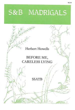 Howells: Before me careless lying