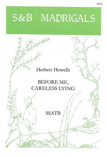 Howells: Before me careless lying