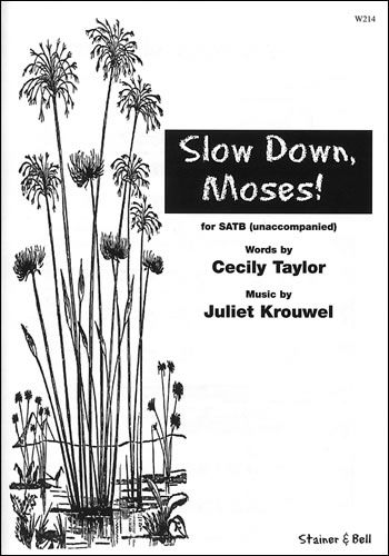 Krouwel: Slow down Moses. SATB