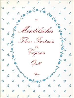 Mendelssohn: Fantasies or Caprices, Three. Op. 16