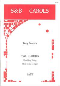 Noakes: Two Carols: That Holy Thing And Child in the Manger
