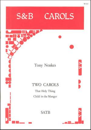Noakes: Two Carols: That Holy Thing And Child in the Manger