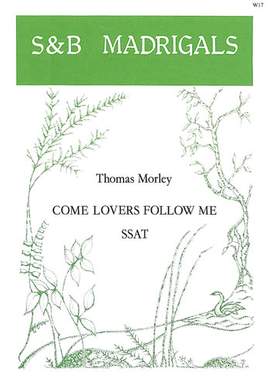 Morley: Come lovers, follow me