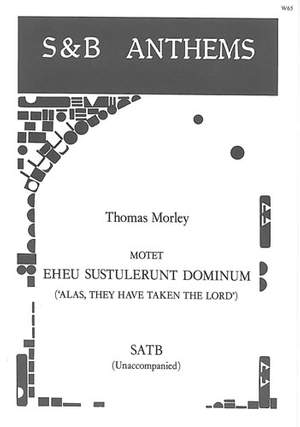 Morley: Eheu, sustulerunt Dominum (Alas, they have taken the Lord)