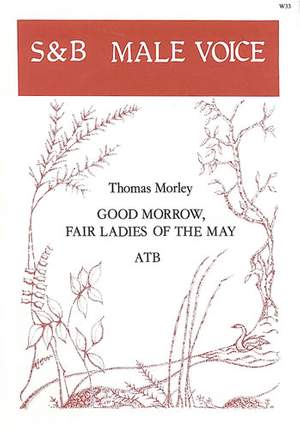 Morley: Good morrow, fair Ladies of the May