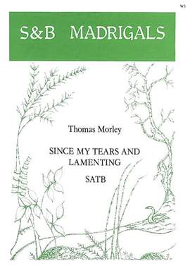 Morley: Since my tears and lamenting