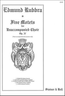 Rubbra: Five Motets: Eternitie; Vain wits and eyes; A Hymn to God the Father; The Search; A Song