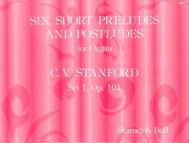 Stanford: Six Short Preludes and Postludes. First Set, Op 101