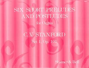 Stanford: Six Short Preludes and Postludes. First Set, Op 101