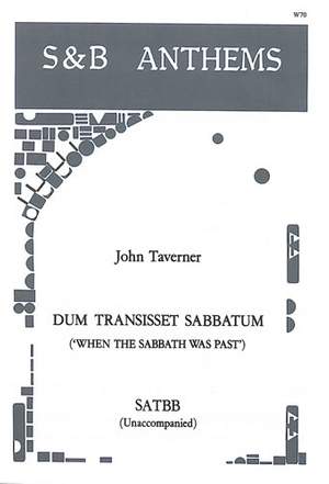 Taverner: Dum transisset sabbatum (When the Sabbath was past)