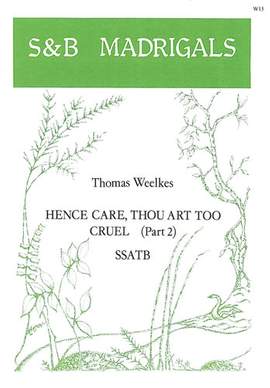 Weelkes: Hence, care, thou art too cruel