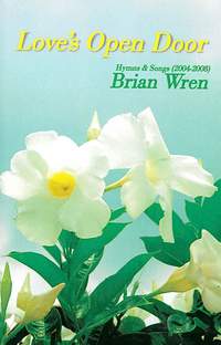 Wren: Love's Open Door. Hymns & Songs 2004-08