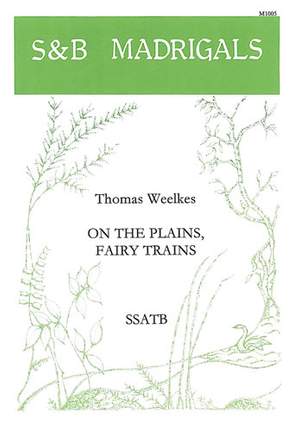 Weelkes: On the plains, fairy trains