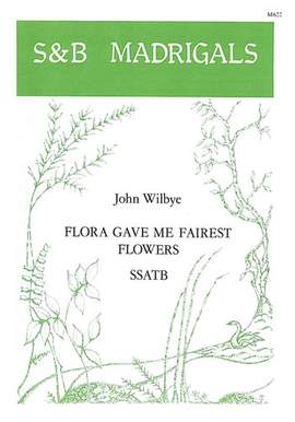 Wilbye: Flora gave me fairest flowers