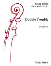Fin, L: Double Trouble (string orchestra score)
