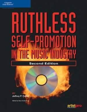 Ruthless Self-Promotion in the Music Industry (2nd Edition)