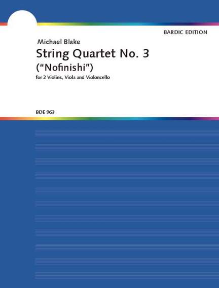 Blake, M: String Quartet No. 3 "Nofinishi"